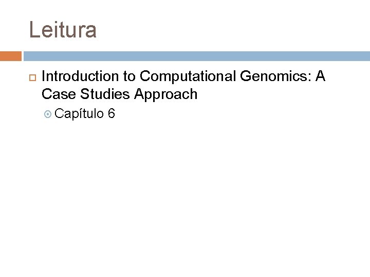 Leitura Introduction to Computational Genomics: A Case Studies Approach Capítulo 6 