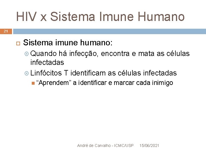 HIV x Sistema Imune Humano 21 Sistema imune humano: Quando há infecção, encontra e