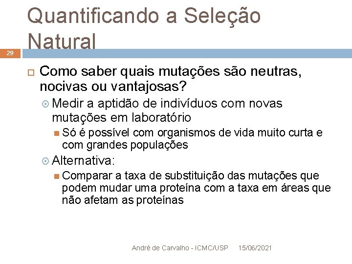 29 Quantificando a Seleção Natural Como saber quais mutações são neutras, nocivas ou vantajosas?