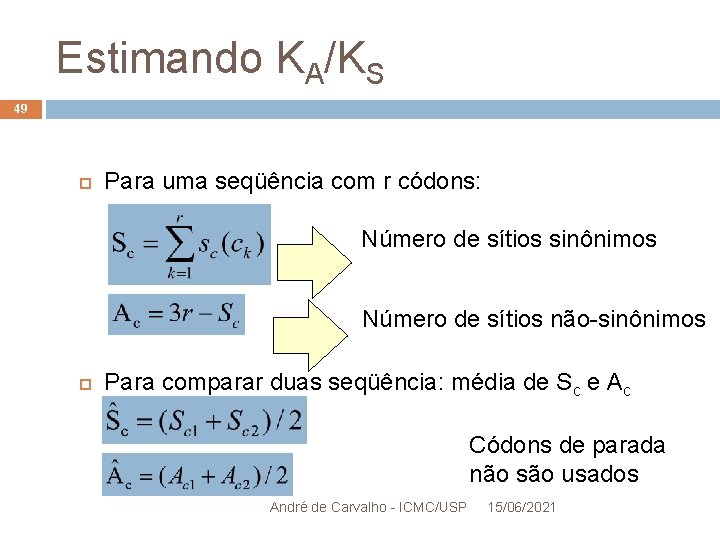 Estimando KA/KS 49 Para uma seqüência com r códons: Número de sítios sinônimos Número