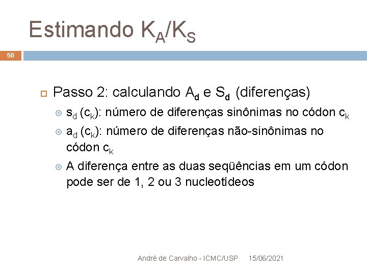 Estimando KA/KS 50 Passo 2: calculando Ad e Sd (diferenças) sd (ck): número de