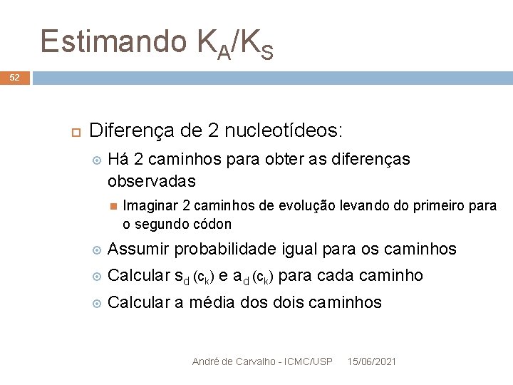 Estimando KA/KS 52 Diferença de 2 nucleotídeos: Há 2 caminhos para obter as diferenças