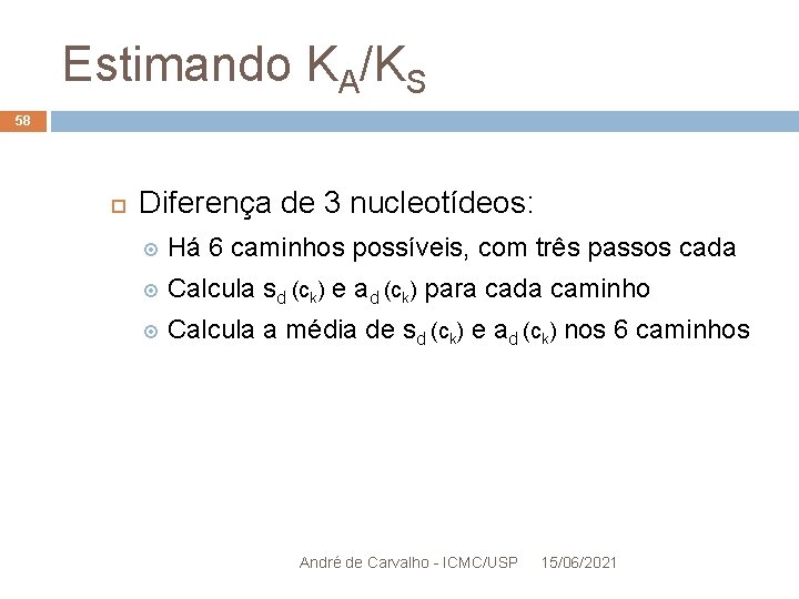 Estimando KA/KS 58 Diferença de 3 nucleotídeos: Há 6 caminhos possíveis, com três passos