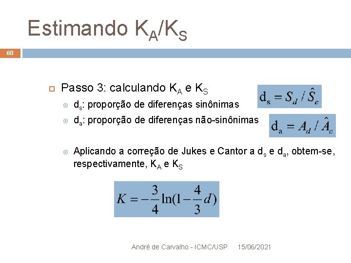 Estimando KA/KS 60 Passo 3: calculando KA e KS ds: proporção de diferenças sinônimas