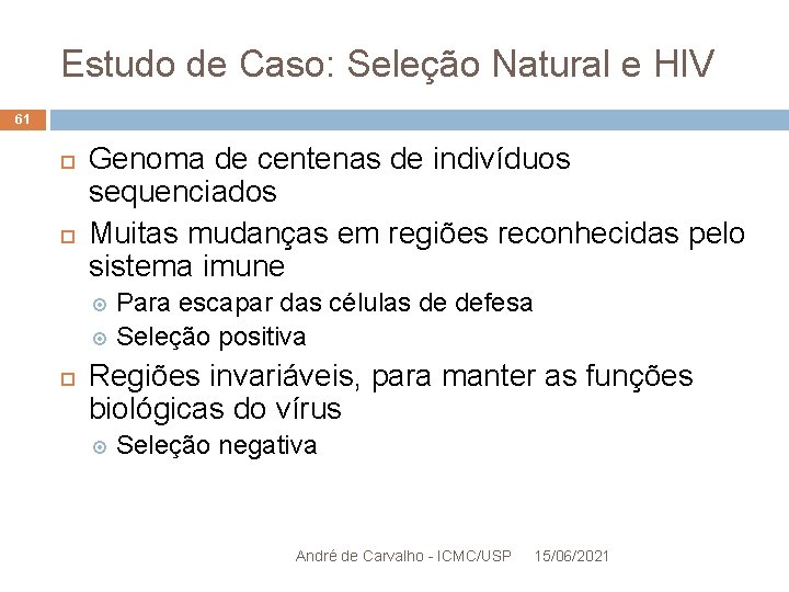 Estudo de Caso: Seleção Natural e HIV 61 Genoma de centenas de indivíduos sequenciados