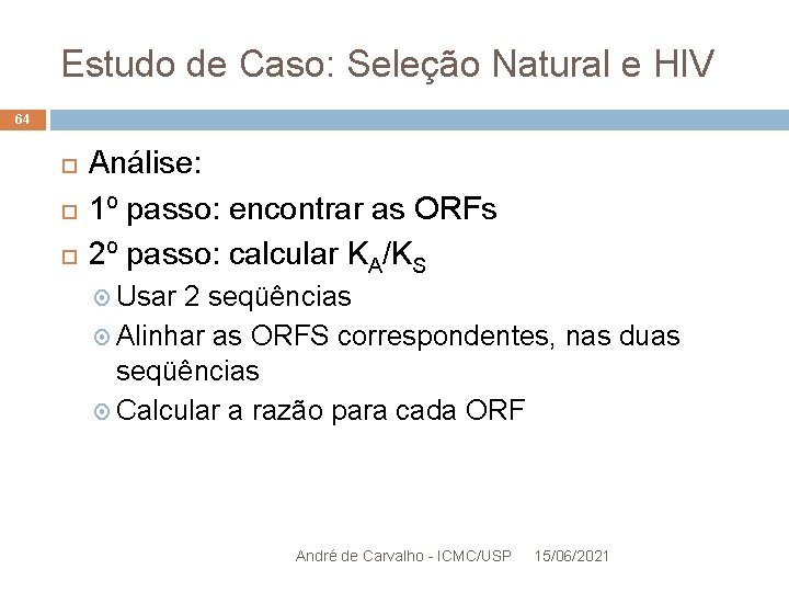 Estudo de Caso: Seleção Natural e HIV 64 Análise: 1º passo: encontrar as ORFs