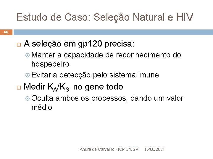 Estudo de Caso: Seleção Natural e HIV 66 A seleção em gp 120 precisa: