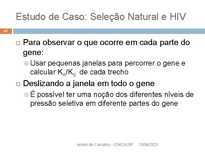 Estudo de Caso: Seleção Natural e HIV 67 Para observar o que ocorre em