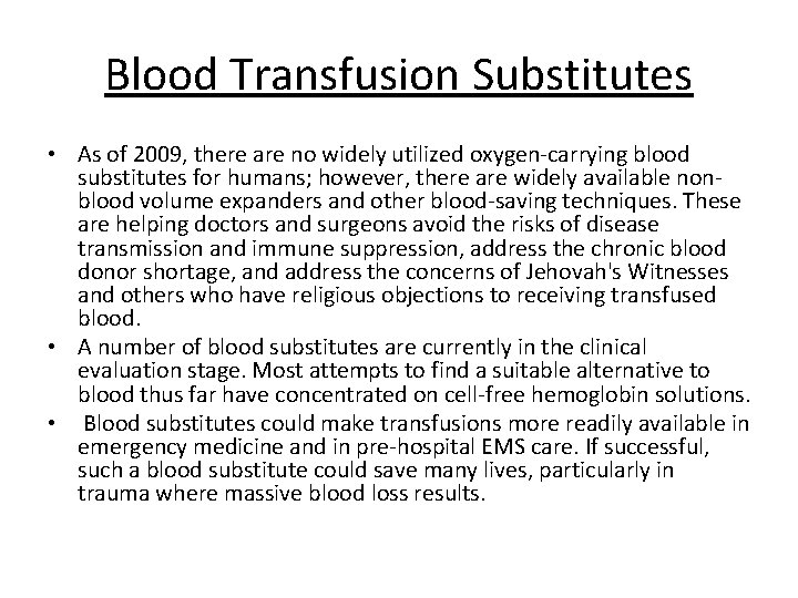 Blood Transfusion Substitutes • As of 2009, there are no widely utilized oxygen-carrying blood
