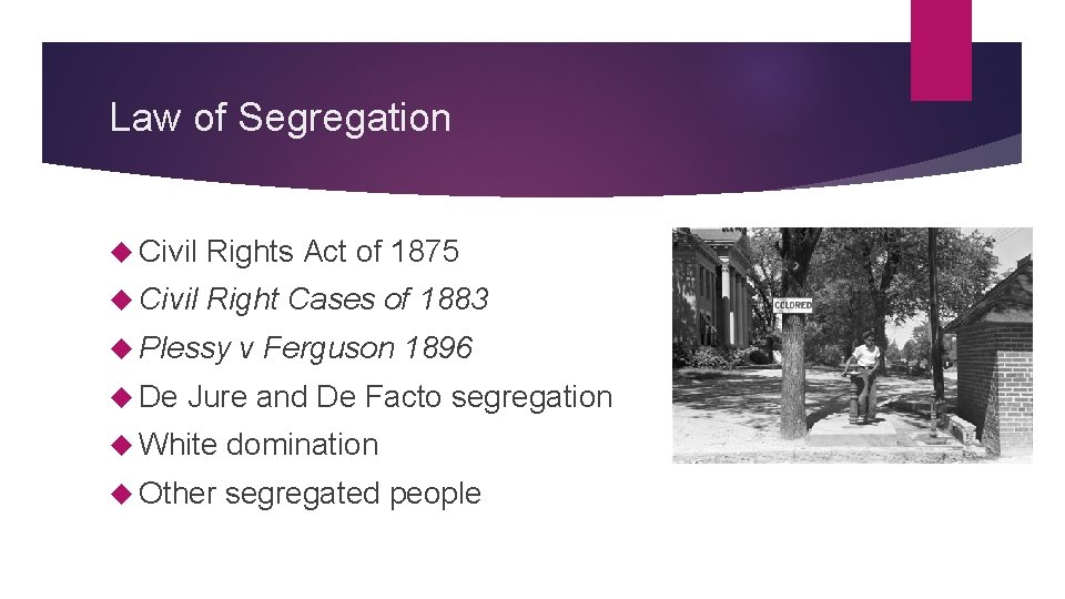 Law of Segregation Civil Rights Act of 1875 Civil Right Cases of 1883 Plessy