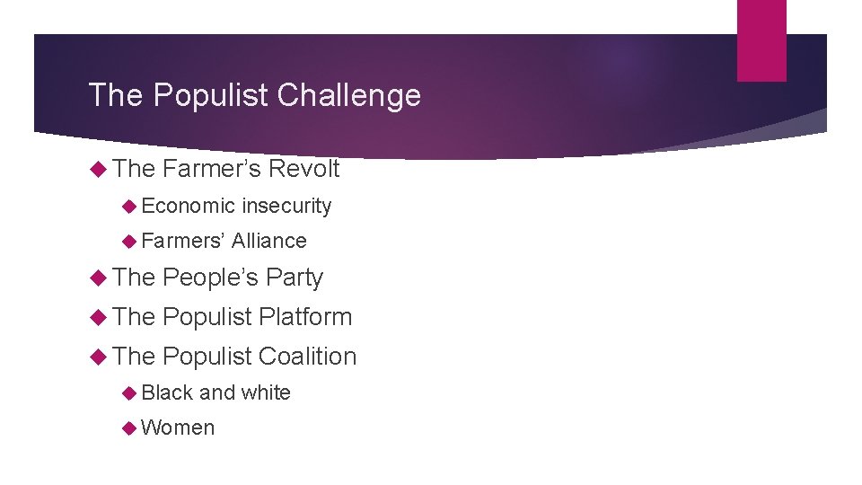 The Populist Challenge The Farmer’s Revolt Economic Farmers’ insecurity Alliance The People’s Party The