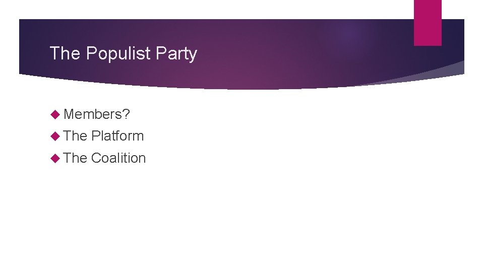 The Populist Party Members? The Platform The Coalition 