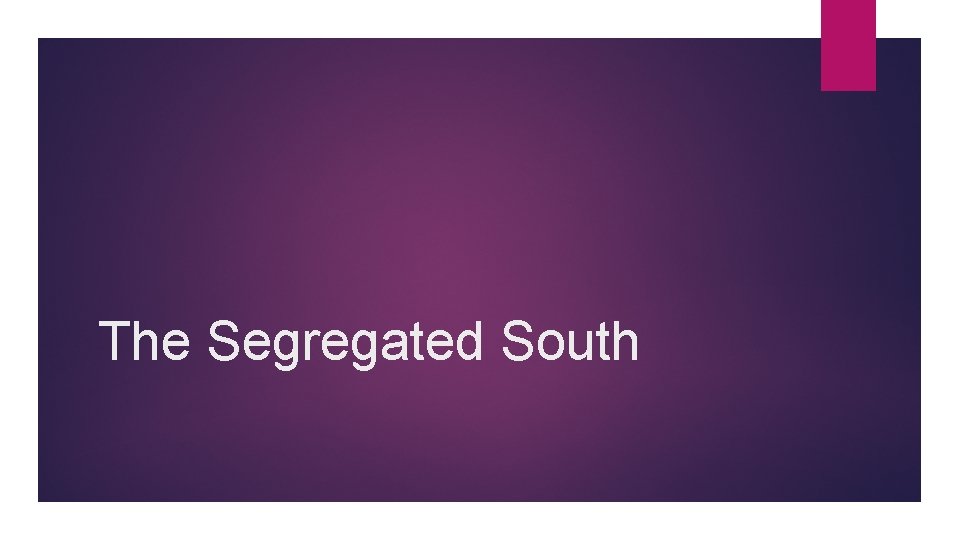 The Segregated South 