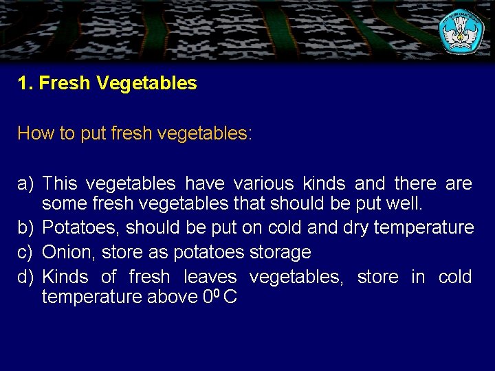 1. Fresh Vegetables How to put fresh vegetables: a) This vegetables have various kinds