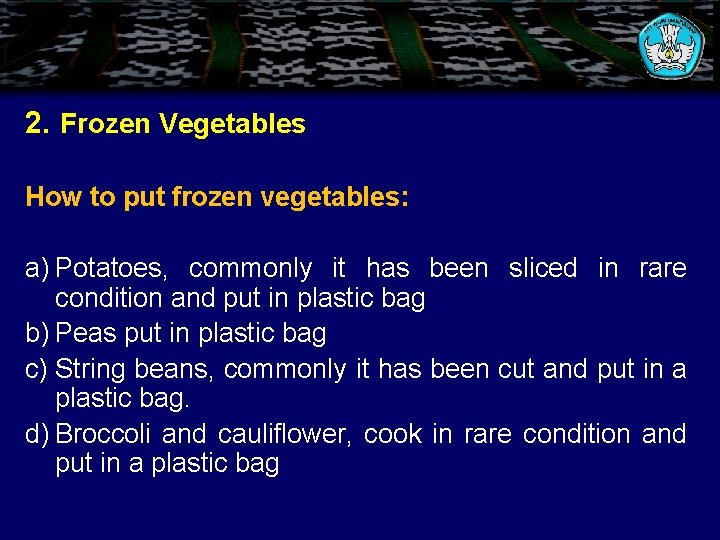 2. Frozen Vegetables How to put frozen vegetables: a) Potatoes, commonly it has been