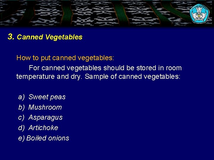 3. Canned Vegetables How to put canned vegetables: For canned vegetables should be stored