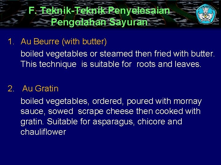 F. Teknik-Teknik Penyelesaian Pengolahan Sayuran 1. Au Beurre (with butter) boiled vegetables or steamed