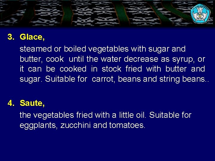 3. Glace, steamed or boiled vegetables with sugar and butter, cook until the water