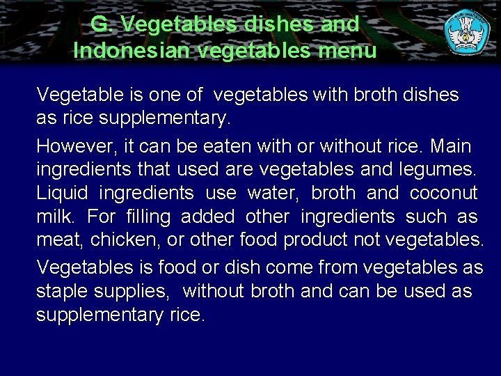 G. Vegetables dishes and Indonesian vegetables menu Vegetable is one of vegetables with broth