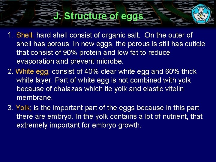 J. Structure of eggs 1. Shell; hard shell consist of organic salt. On the