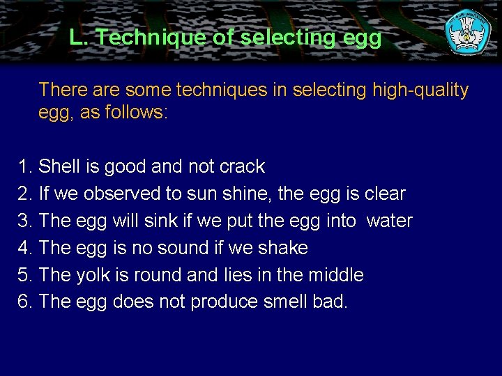 L. Technique of selecting egg There are some techniques in selecting high-quality egg, as