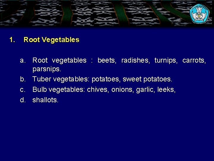 1. Root Vegetables a. Root vegetables : beets, radishes, turnips, carrots, parsnips. b. Tuber