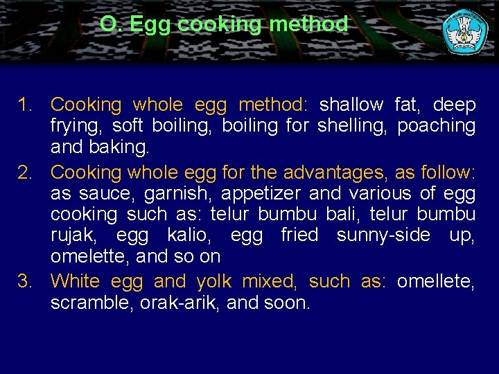 O. Egg cooking method 1. Cooking whole egg method: shallow fat, deep frying, soft