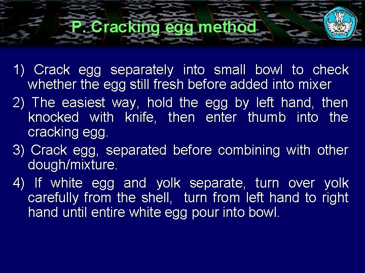 P. Cracking egg method 1) Crack egg separately into small bowl to check whether