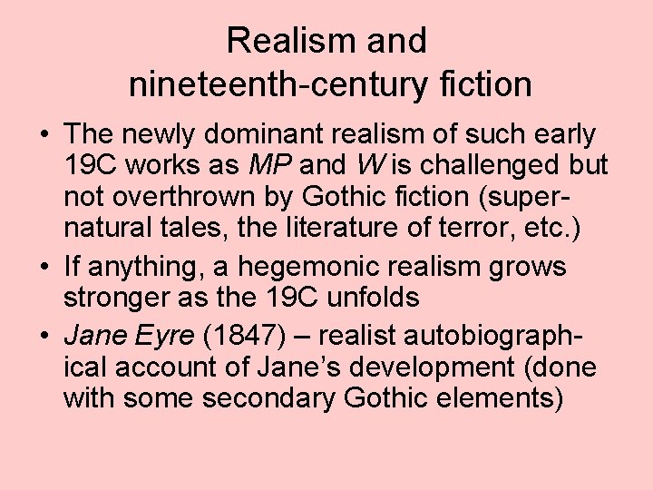 Realism and nineteenth-century fiction • The newly dominant realism of such early 19 C