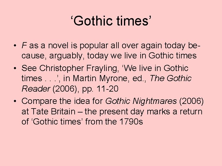 ‘Gothic times’ • F as a novel is popular all over again today because,