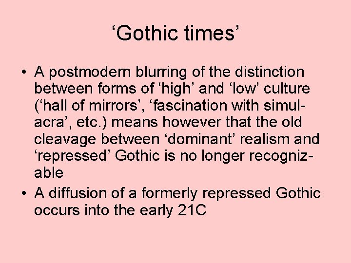 ‘Gothic times’ • A postmodern blurring of the distinction between forms of ‘high’ and
