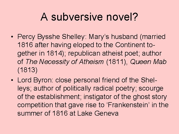 A subversive novel? • Percy Bysshe Shelley: Mary’s husband (married 1816 after having eloped