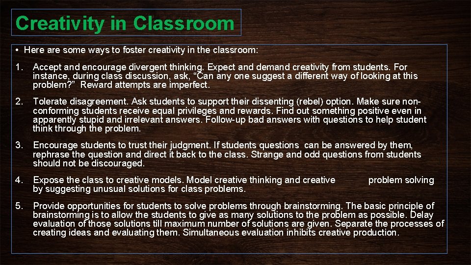 Creativity in Classroom • Here are some ways to foster creativity in the classroom: