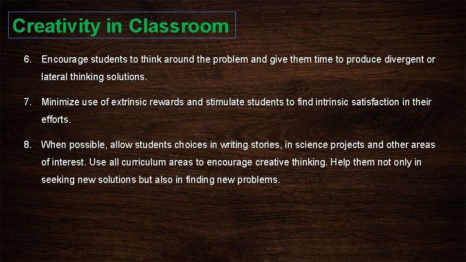 Creativity in Classroom 6. Encourage students to think around the problem and give them