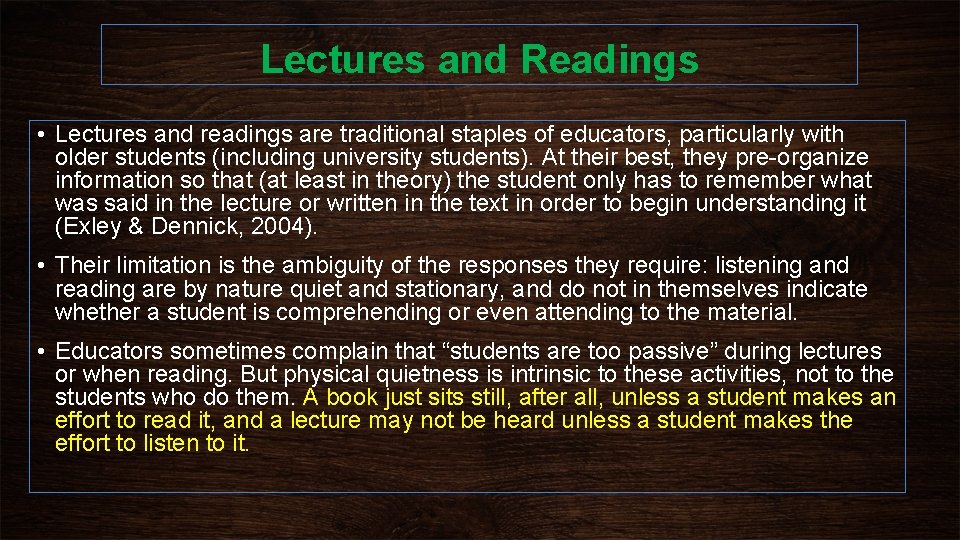 Lectures and Readings • Lectures and readings are traditional staples of educators, particularly with