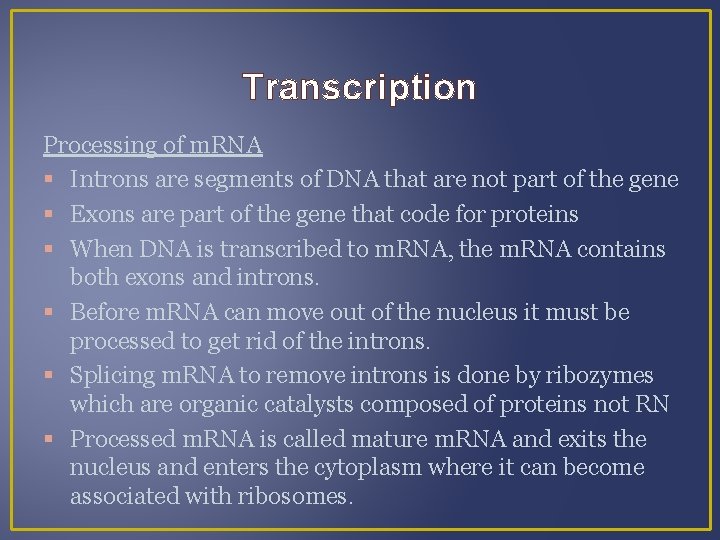 Transcription Processing of m. RNA Introns are segments of DNA that are not part