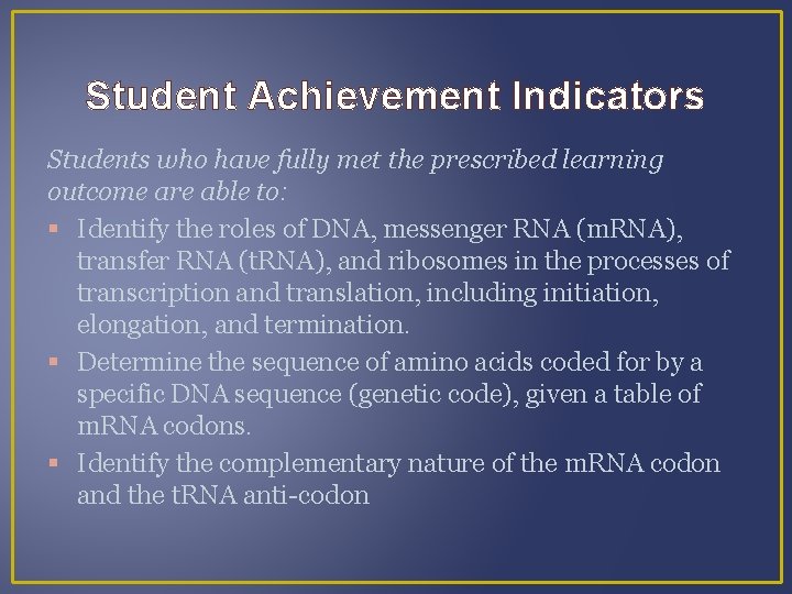 Student Achievement Indicators Students who have fully met the prescribed learning outcome are able