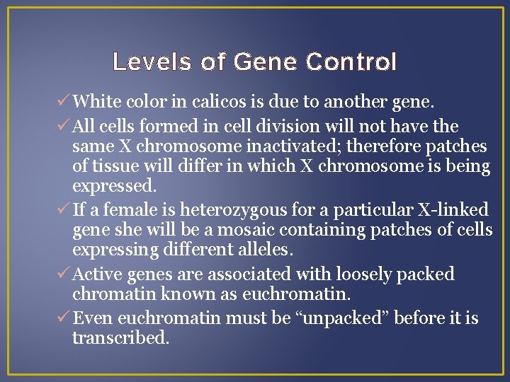 Levels of Gene Control White color in calicos is due to another gene. All