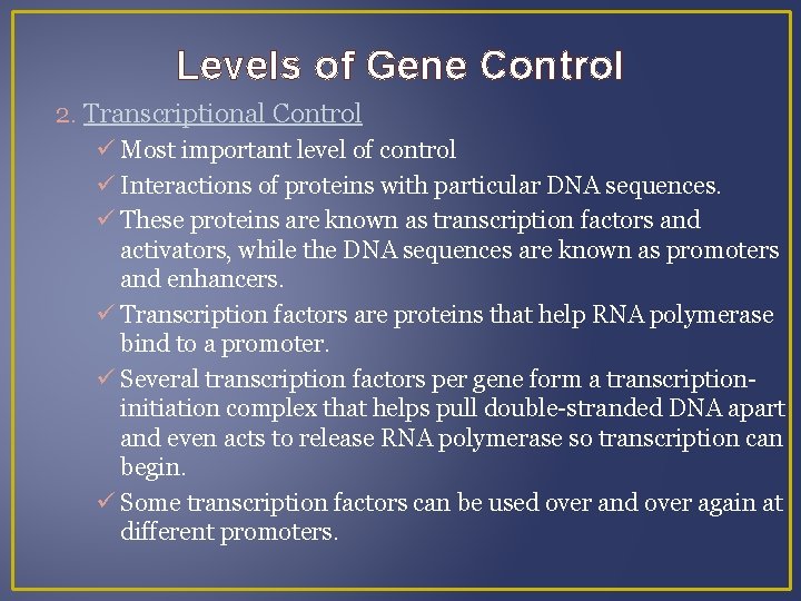 Levels of Gene Control 2. Transcriptional Control Most important level of control Interactions of