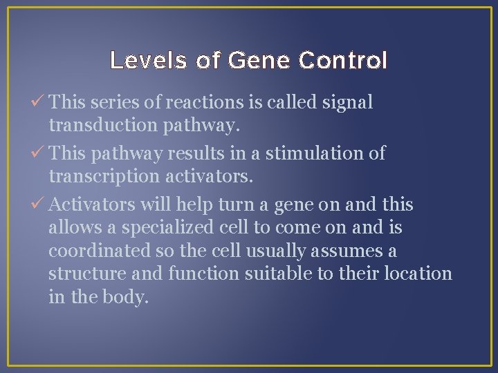 Levels of Gene Control This series of reactions is called signal transduction pathway. This