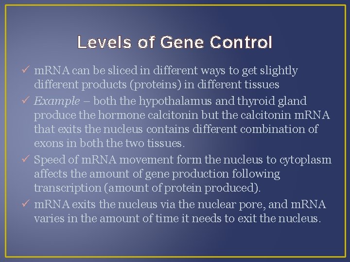 Levels of Gene Control m. RNA can be sliced in different ways to get