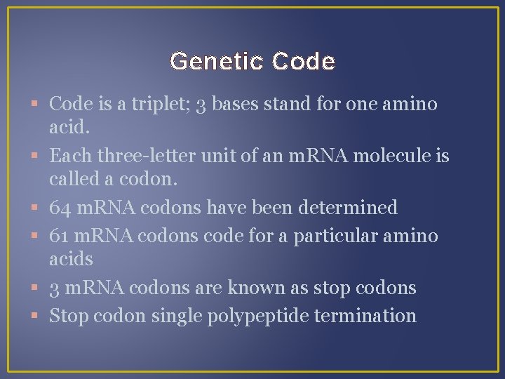Genetic Code is a triplet; 3 bases stand for one amino acid. Each three-letter