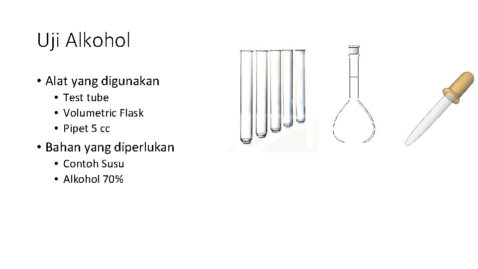 Uji Alkohol • Alat yang digunakan • Test tube • Volumetric Flask • Pipet