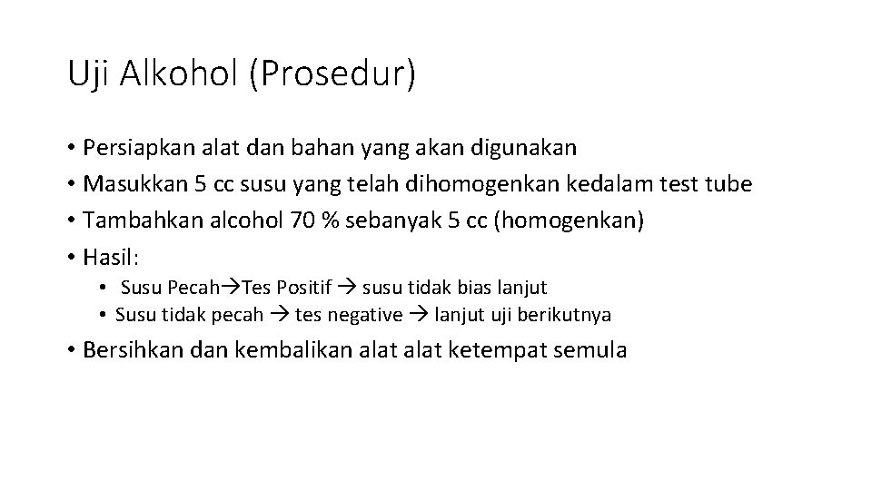 Uji Alkohol (Prosedur) • Persiapkan alat dan bahan yang akan digunakan • Masukkan 5