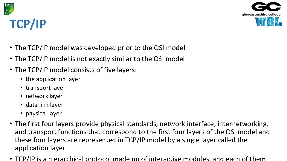 TCP/IP • The TCP/IP model was developed prior to the OSI model • The