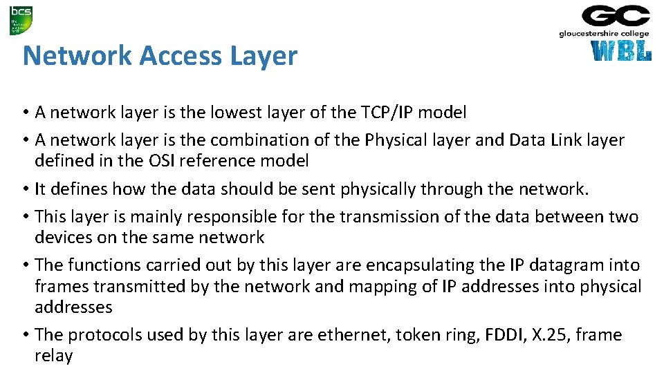 Network Access Layer • A network layer is the lowest layer of the TCP/IP