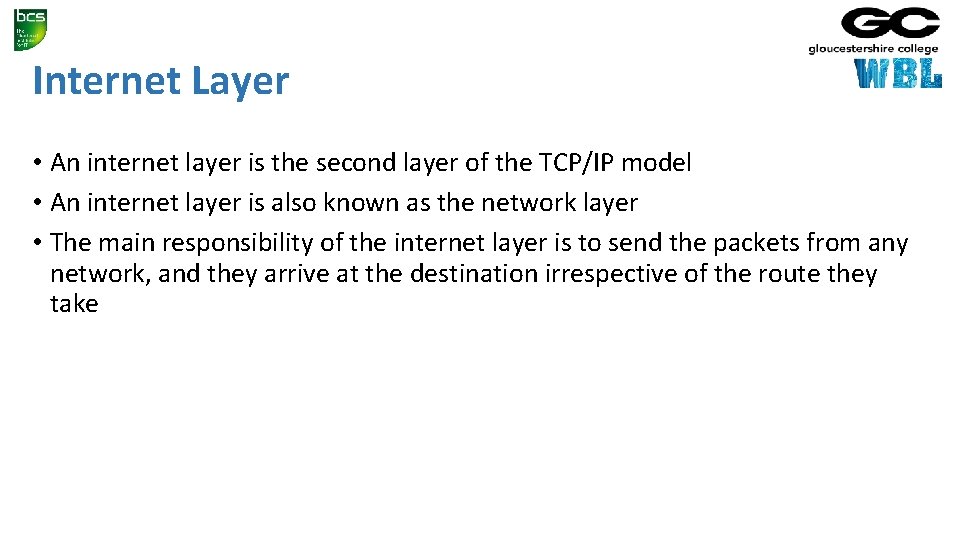 Internet Layer • An internet layer is the second layer of the TCP/IP model