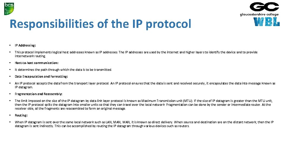 Responsibilities of the IP protocol • IP Addressing: • This protocol implements logical host