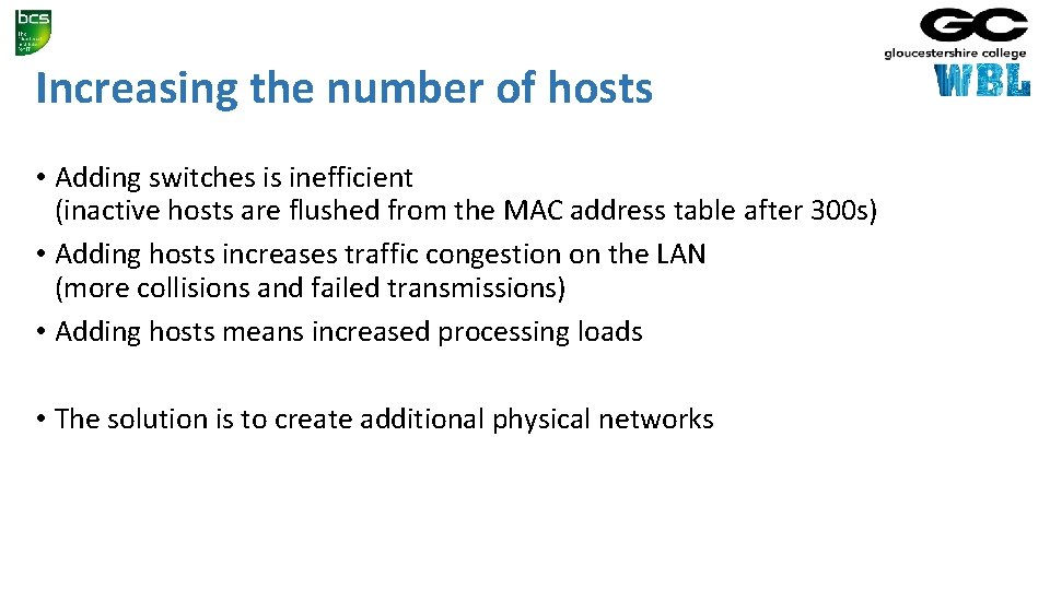 Increasing the number of hosts • Adding switches is inefficient (inactive hosts are flushed