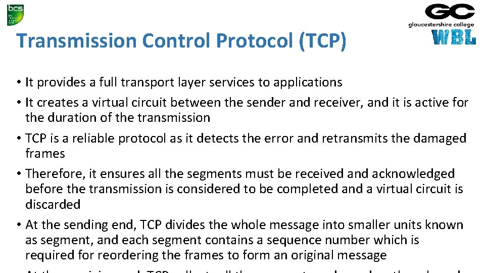 Transmission Control Protocol (TCP) • It provides a full transport layer services to applications